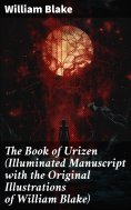 eBook: The Book of Urizen (Illuminated Manuscript with the Original Illustrations of William Blake)