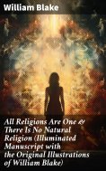 eBook: All Religions Are One & There Is No Natural Religion (Illuminated Manuscript with the Original Illus