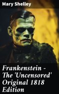 ebook: Frankenstein - The 'Uncensored' Original 1818 Edition