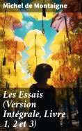 eBook: Les Essais (Version Intégrale, Livre 1, 2 et 3)