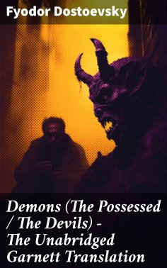 eBook: Demons (The Possessed / The Devils) - The Unabridged Garnett Translation