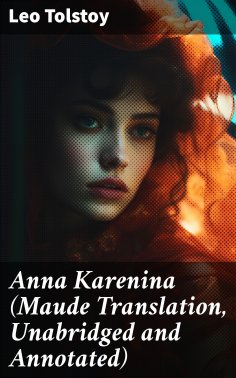 eBook: Anna Karenina (Maude Translation, Unabridged and Annotated)