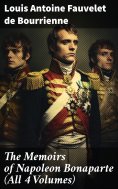 ebook: The Memoirs of Napoleon Bonaparte (All 4 Volumes)