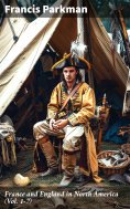 eBook: France and England in North America (Vol. 1-7)