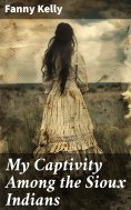 eBook: My Captivity Among the Sioux Indians
