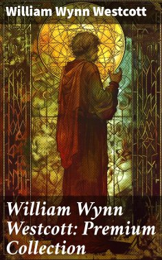 eBook: William Wynn Westcott: Premium Collection