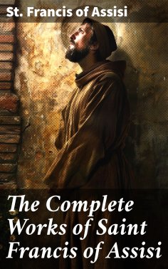 eBook: The Complete Works of Saint Francis of Assisi