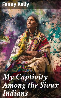 eBook: My Captivity Among the Sioux Indians