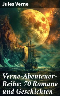 eBook: Verne-Abenteuer-Reihe: 70 Romane und Geschichten