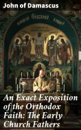 eBook: An Exact Exposition of the Orthodox Faith: The Early Church Fathers