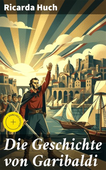 Ricarda Huch: Die Geschichte von Garibaldi - als eBook kostenlos bei ...