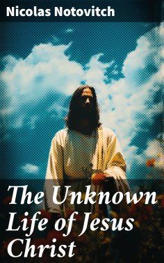 eBook: The Unknown Life of Jesus Christ