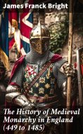 eBook: The History of Medieval Monarchy in England (449 to 1485)