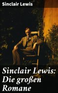 ebook: Sinclair Lewis: Die großen Romane