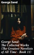 eBook: George Sand: The Collected Works (The Greatest Novelists of All Time – Book 11)