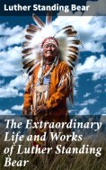 ebook: The Extraordinary Life and Works of Luther Standing Bear
