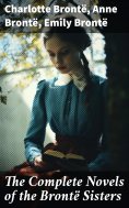 eBook: The Complete Novels of the Brontë Sisters