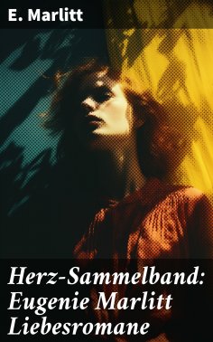 eBook: Herz-Sammelband: Eugenie Marlitt Liebesromane