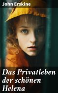 ebook: Das Privatleben der schönen Helena