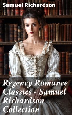 ebook: Regency Romance Classics – Samuel Richardson Collection