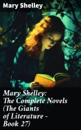 eBook: Mary Shelley: The Complete Novels (The Giants of Literature - Book 27)
