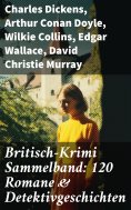 ebook: Britisch-Krimi Sammelband: 120 Romane & Detektivgeschichten