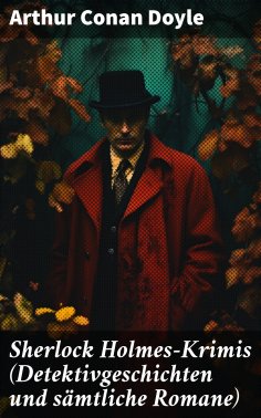 eBook: Sherlock Holmes-Krimis (Detektivgeschichten und sämtliche Romane)