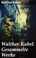 eBook: Walther Kabel: Gesammelte Werke