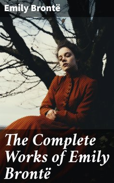 eBook: The Complete Works of Emily Brontë