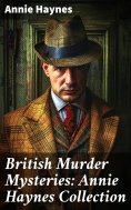 eBook: British Murder Mysteries: Annie Haynes Collection