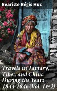 eBook: Travels in Tartary, Tibet, and China During the Years 1844-1846 (Vol. 1&2)