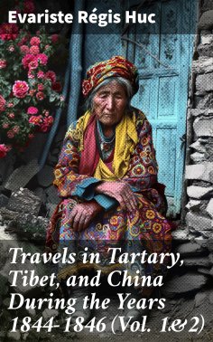 eBook: Travels in Tartary, Tibet, and China During the Years 1844-1846 (Vol. 1&2)