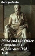 eBook: Plato and the Other Companions of Sokrates (Vol. 1-4)