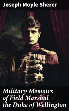 ebook: Military Memoirs of Field Marshal the Duke of Wellington