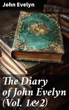 eBook: The Diary of John Evelyn (Vol. 1&2)