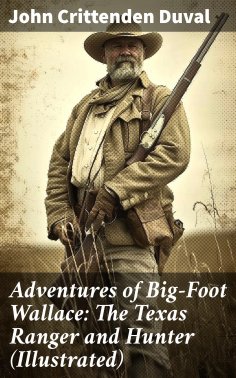 eBook: Adventures of Big-Foot Wallace: The Texas Ranger and Hunter (Illustrated)