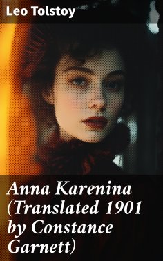 eBook: Anna Karenina (Translated 1901 by Constance Garnett)