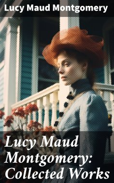 eBook: Lucy Maud Montgomery: Collected Works