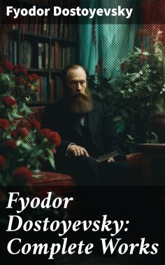 ebook: Fyodor Dostoyevsky: Complete Works