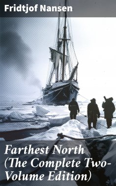 eBook: Farthest North (The Complete Two-Volume Edition)