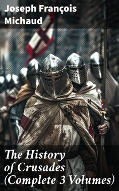 eBook: The History of Crusades (Complete 3 Volumes)