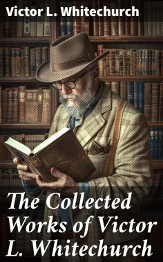 eBook: The Collected Works of Victor L. Whitechurch