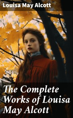 ebook: The Complete Works of Louisa May Alcott