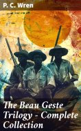 eBook: The Beau Geste Trilogy - Complete Collection