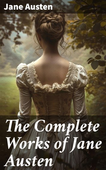 Jane Austen: The Complete Works Of Jane Austen - Als EBook Kostenlos ...