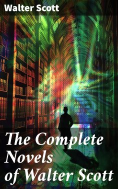 eBook: The Complete Novels of Walter Scott