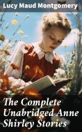 ebook: The Complete Unabridged Anne Shirley Stories