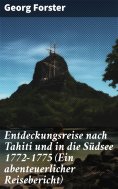 eBook: Entdeckungsreise nach Tahiti und in die Südsee 1772-1775 (Ein abenteuerlicher Reisebericht)