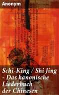 eBook: Schi-King / Shi Jing - Das kanonische Liederbuch der Chinesen