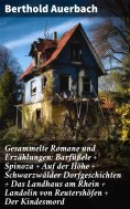 ebook: Gesammelte Romane und Erzählungen: Barfüßele + Spinoza + Auf der Höhe + Schwarzwälder Dorfgeschichte